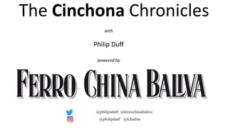 with
Philip Duff
powered by
The Cinchona Chronicles
@philipduff @fcbaliva
@philipsduff @ferrochinabaliva
 