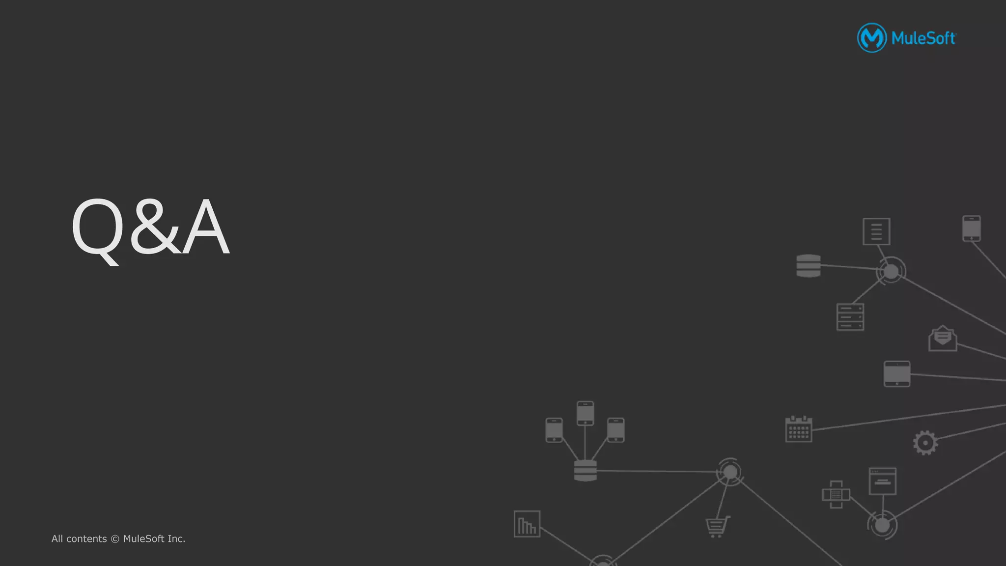All contents © MuleSoft Inc.
Q&A
 