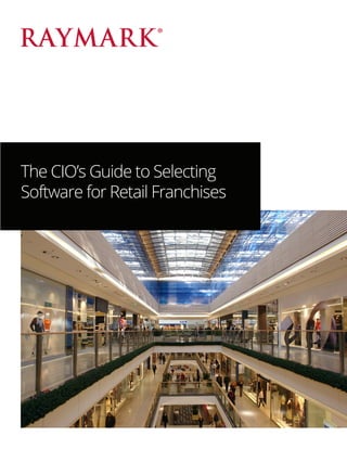 The CIO’s Guide to Selecting
Software for Retail Franchises
 