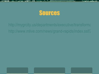 Sources http://mygrcity.us/departments/executive/transformationroadmap/engage_citizens/points/pages/default.aspx http://www.mlive.com/news/grand-rapids/index.ssf/2010/08/grand_rapids_creates_rewards_p.html 