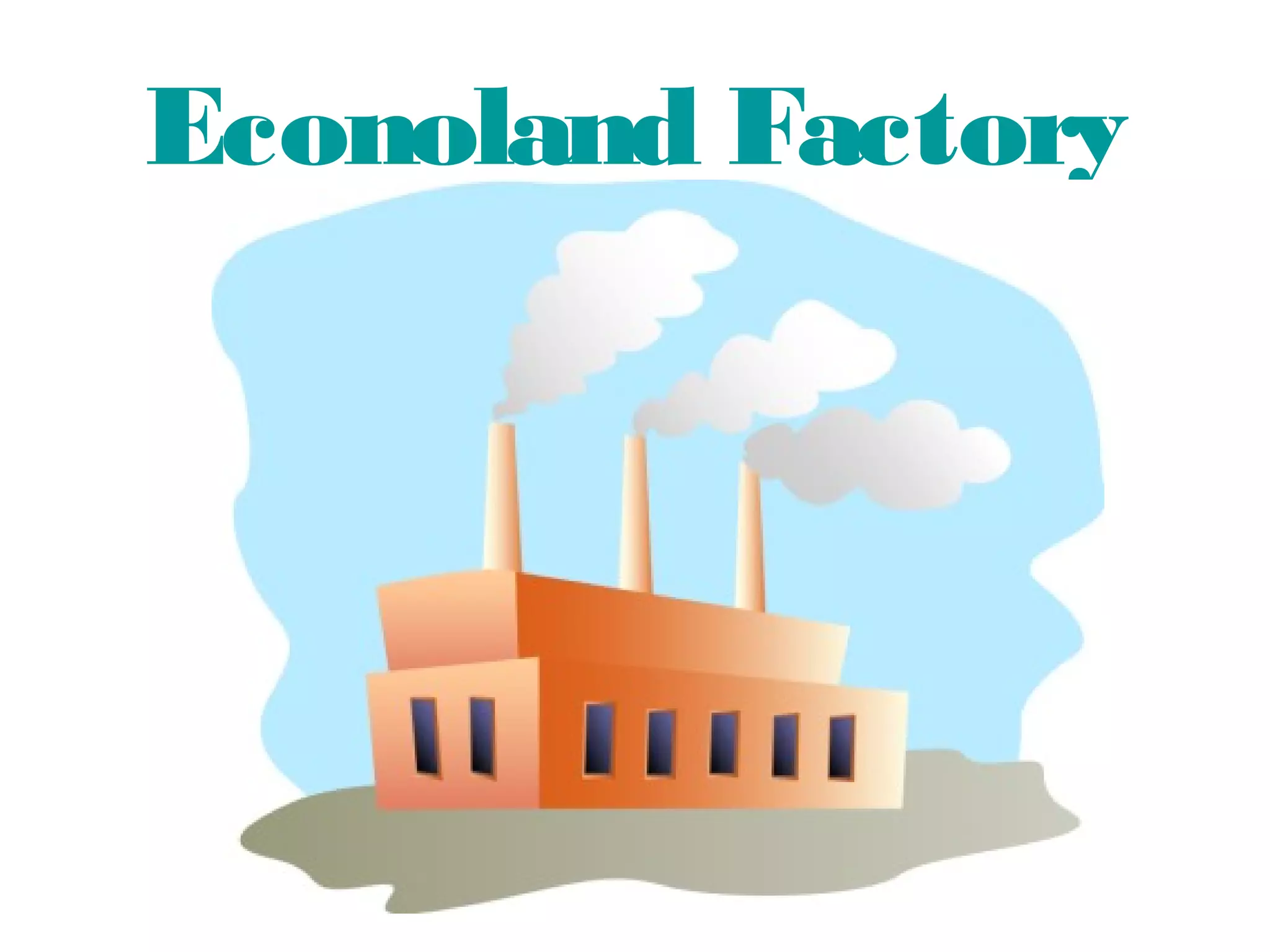 Econoland Factory
 
