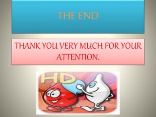 THE END
THANK YOU VERY MUCH FOR YOUR
ATTENTION.
 