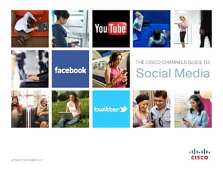 The CisCo Channels Guide To

                         Social Media




updaTed: november 2011
 