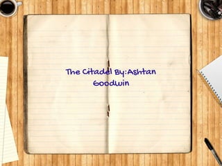 The citadel by ashtan goodwin
