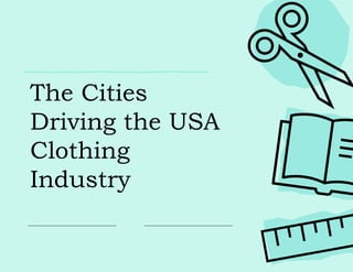 The Cities
Driving the USA
Clothing
Industry
 