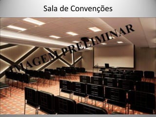 Sala de Convenções 
 
