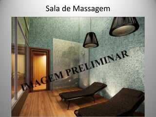 Sala de Massagem 
 