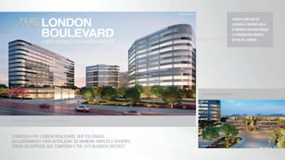 Acesso principal pela Avenida Abelardo Bueno
o novo endereço dos grandes negócios
london
boulevard
the london boulevard
perspectiva ilustrativa
perspectiva ilustrativa
Conheça A the London Boulevard, que foi criadA
exclusivamente para interligar, de maneira simples e eficiente,
todos os edifícios que compõeM o The City Business District.
Acesso com 25m de
largura, o mesmo que a
5ª Avenida em Nova Iorque
e a Avenida Rio Branco
no Rio de Janeiro.
 
