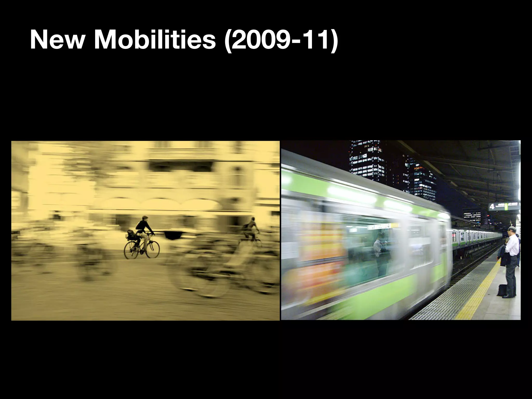 New Mobilities (2009-11)
 