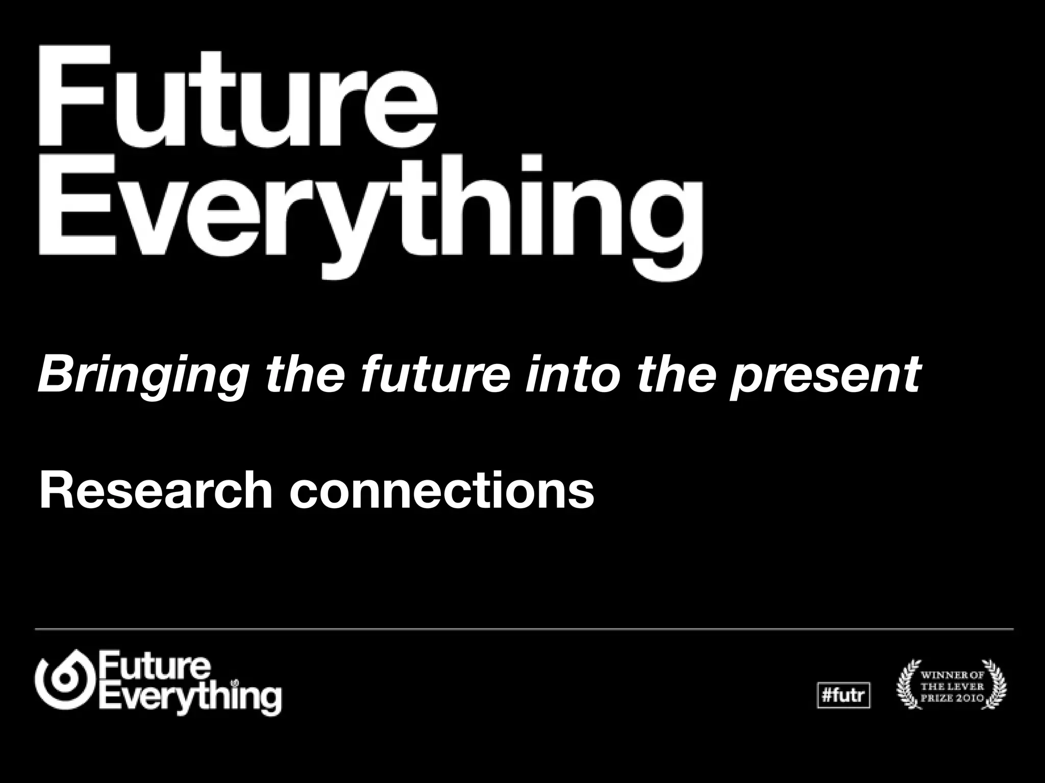 Bringing the future into the present

Research connections
 