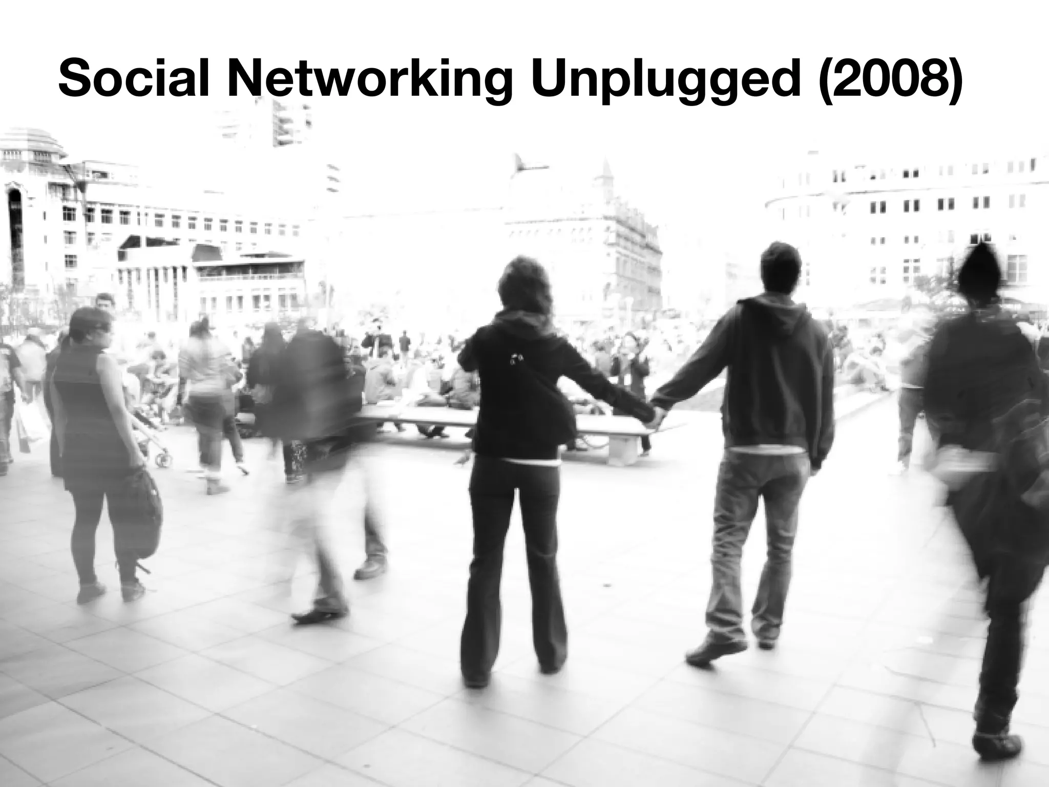 Social Networking Unplugged (2008)
 