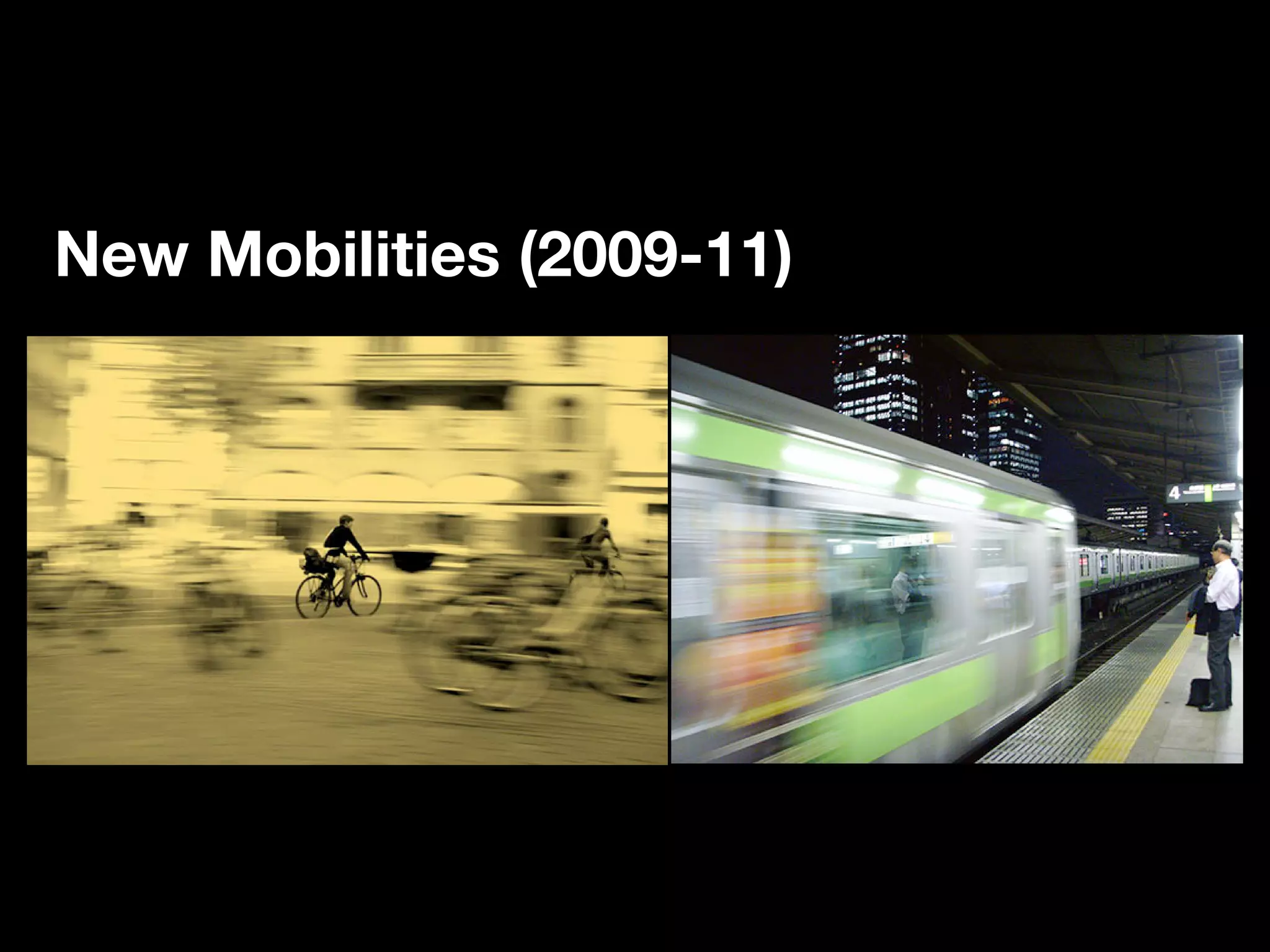 New Mobilities (2009-11)
 