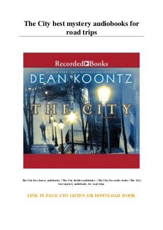 The City best mystery audiobooks for
road trips
The City free horror audiobooks / The City thriller audiobooks / The City free audio books / The City
best mystery audiobooks for road trips
LINK IN PAGE 4 TO LISTEN OR DOWNLOAD BOOK
 