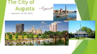 The City of
Augusta
Population 197,182 (2015)
 