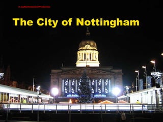 A JayManUnleashed Production The City of Nottingham 