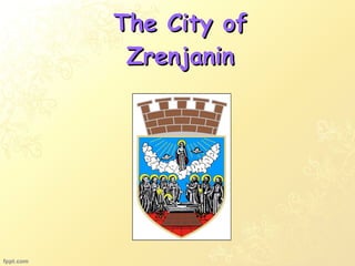 The City of Zrenjanin 