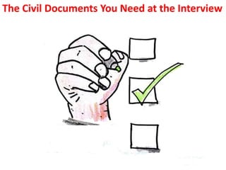 The Civil Documents You Need at the Interview
 