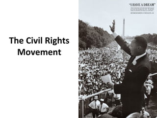 The Civil Rights
Movement
 