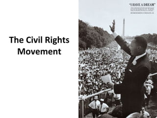The Civil Rights
Movement
 
