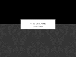 Ashley Adams The  Civil War 