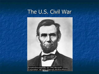 The U.S. Civil War
 