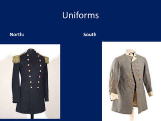 Uniforms
North: South
 