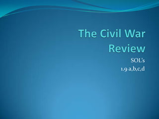 The Civil WarReview SOL’s 1.9 a,b,c,d 