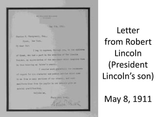 Letter
from Robert
Lincoln
(President
Lincoln’s son)
May 8, 1911
 