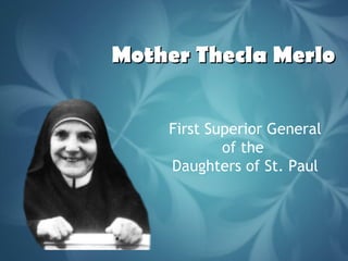 Mother Thecla Merlo
First Superior General
of the
Daughters of St. Paul

 
