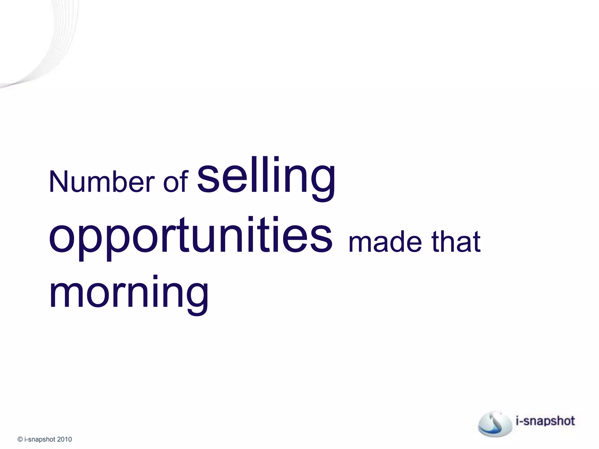 The number of selling opportunities made that morning