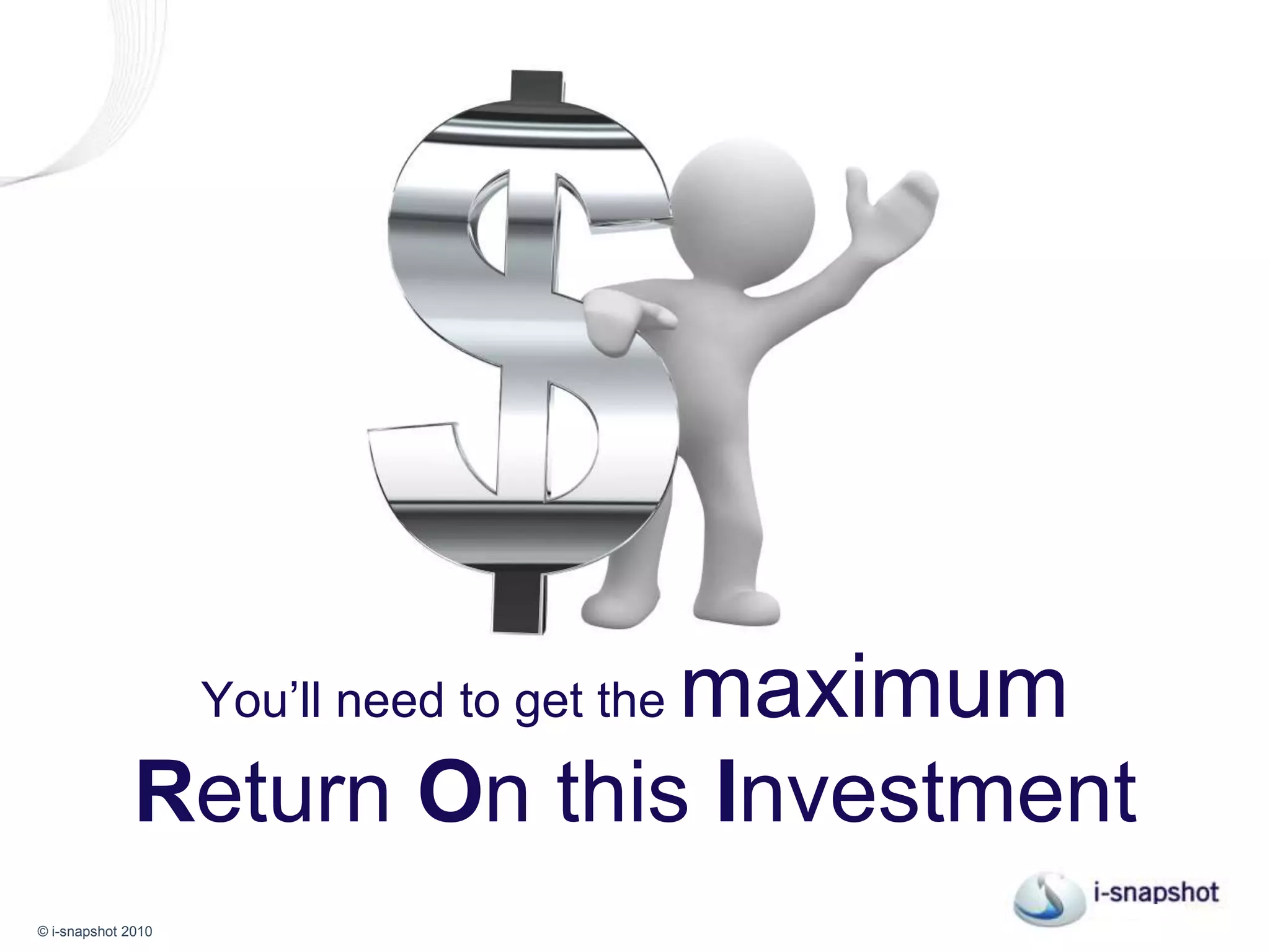 You’ll need to get the maximumReturn On this Investment