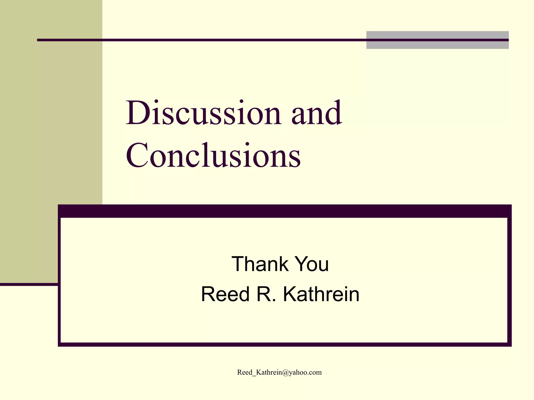 Discussion and Conclusions Thank You Reed R. Kathrein 