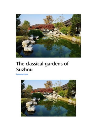 The classical gardens of
Suzhou
hanjourney.com
 