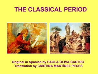 THE CLASSICAL PERIOD
Original in Spanish by PAOLA OLIVA CASTRO
Translation by CRISTINA MARTÍNEZ PECES
 