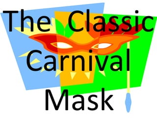 The  Classic Carnival Mask 