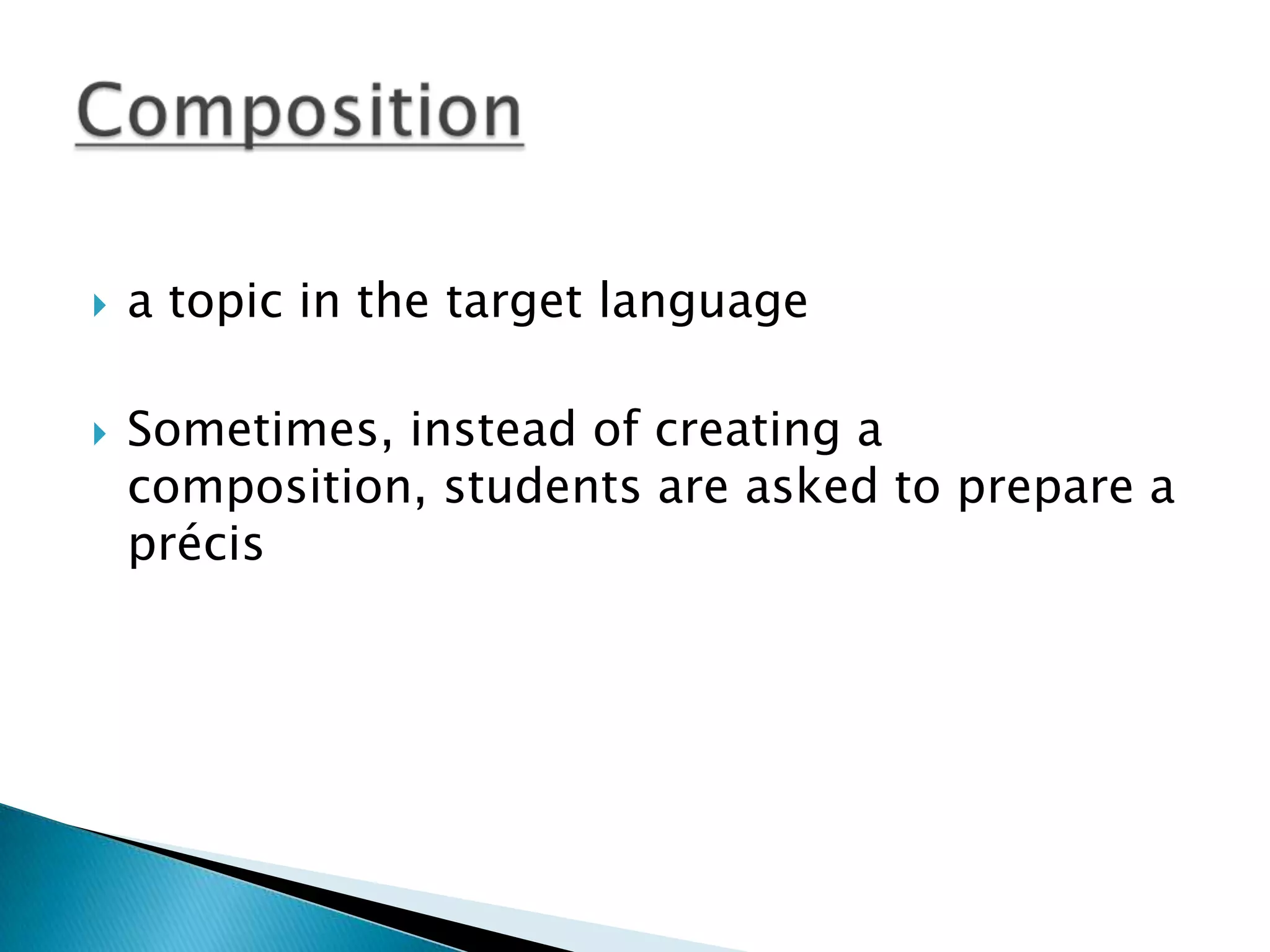   a topic in the target language

   Sometimes, instead of creating a
    composition, students are asked to prepare a
    précis
 