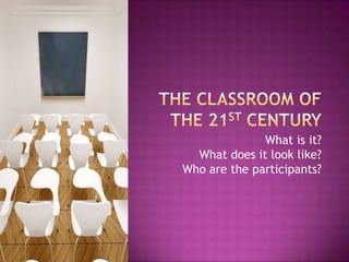 The Classroom of the 21st Century ,[object Object]