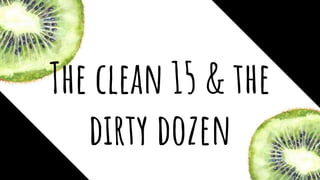 The clean 15 & the
dirty dozen
 