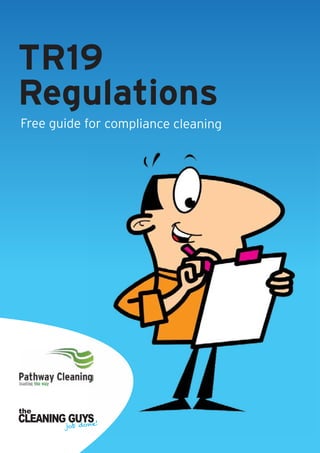 TR19
Regulations
Free guide for compliance cleaning

the

 