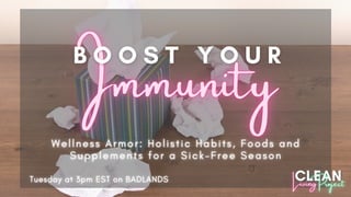 The Clean Living Project Episode 14 - Boost Your Immunity.pdf