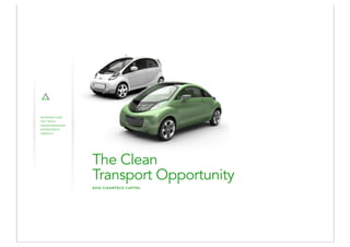 o
INTRODUCTION
THE CRISIS
TRANSPORTATION
OPPORTUNITY
CONTACT




                     The Clean
                     Transport Opportunity
                     ASIA CLEANTECH CAPITAL




    PROPRIETARY
1   & CONFIDENTIAL
 