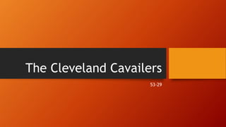 The Cleveland Cavailers
53-29
 