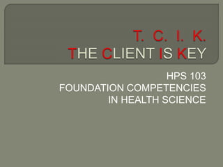 HPS 103
FOUNDATION COMPETENCIES
IN HEALTH SCIENCE
 