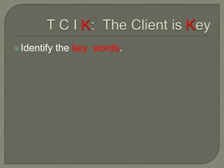 The client is key 