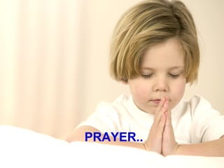 PRAYER..
 