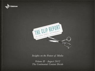 Insights on the Future of Media

  Volume II - August 2012
The Continental Content Divide
 