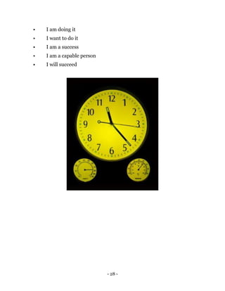 - 28 -
• I am doing it
• I want to do it
• I am a success
• I am a capable person
• I will succeed
 