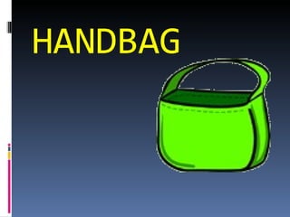 HANDBAG