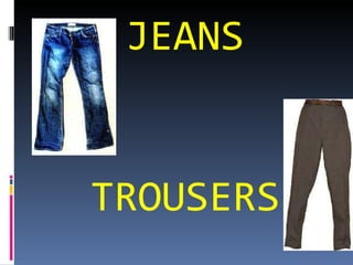 JEANS TROUSERS