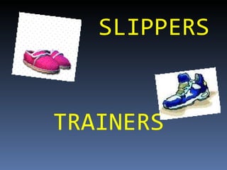 SLIPPERS TRAINERS